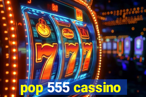 pop 555 cassino